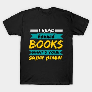 I read banned books what's your superpower design T-Shirt